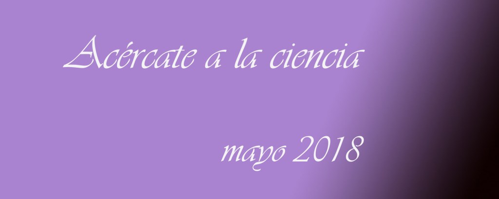 Acércate a la ciencia en&nbsp;mayo