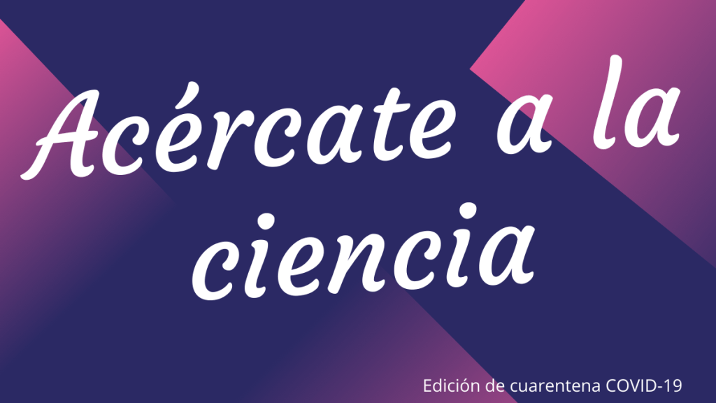 Acércate a la ciencia durante la cuarentena:&nbsp;Edutubers